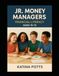 Jr. Icecat Jr. Money Managers: Financial Literacy Student Edition