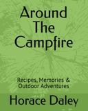 Around The Campfire: Recipes, Memories & Outdoor Adventures