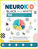 Neurokid Black and White: Observar, pensar, resolver y crear: 100 actividades progresivas en blanco y negro para estimular la atención, la memoria, el lenguaje y la autonomía