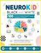Neurokid Black and White: Observar, pensar, resolver y crear: 100 actividades progresivas en blanco y negro para estimular la atención, la memoria, el lenguaje y la autonomía