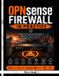 OPNsense Firewall in Practice: Build Secure Homelab and Small-Business Networks with VLANs, Multi-WAN, WireGuard, Suricata, Zenarmor, High Availability, and Zero-Trust Segmentation