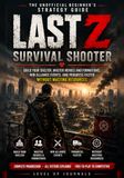 Last Z: Survival Shooter: The Unofficial Beginner’s Strategy Guide