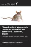 Diversidad OmniScriptum SRL Diversidad cariológica de roedores pequeños del estado de Tocantins, Brasil: Cariología de pequeños roedores de Tocantins, Brasil