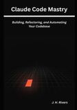 Claude Code Mastery: Building, Refactoring, and Automating Your Codebase