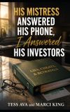 His Independently Published His Mistress Answered His Phone, So I Answered His Investors Paperback