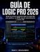Guía Independently Published Guía De Logic Pro 2026
