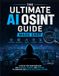 The Ultimate AI OSINT Guide Made Easy