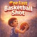 One Last Basketball Shot: A Kids Basketball Story About Confidence, Teamwork, and Never Giving Up