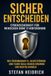 Sicher entscheiden: Cybersicherheit für Entscheider ohne IT-Hintergrund – Risiken verstehen, Verantwortung übernehmen, richtig handeln