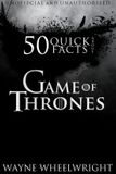 Game of Thrones 50 Quick Facts