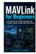 MAVLink for Beginners: A Practical Guide to Drone Communication, Telemetry, Ground Stations, and Python Control