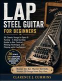 LAP Libri GmbH LAP STEEL GUITAR FOR BEGINNERS: 20 Classic Songs in Open G Tuning – A Step-by-Step Guide to Bar Control, Picking Technique, and Playing with Confidence
