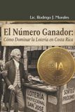 El Libri GmbH El Número Ganador: Cómo Dominar la Lotería en Costa Rica: Secretos de Matemáticos Aplicados a la Inteligencia Artificial: Estrategias, Probabilidades y Azar