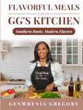 Flavorful GG's Kitchen Flavorful Meals: Southern Roots, Modern Flavors