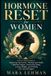 Hormone Independently Published Hormone Reset for Women: A Root-Cause Guide to Balancing Hormones, Healing Gut Health, Fighting Fatigue, Improving Sleep, Losing Weight, and Feeling Like Yourself Again Paperback