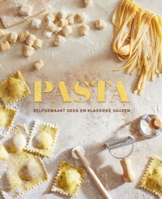 Pasta: Lantaarn Publishers Pasta: zelfgemaakt deeg en klassieke sauzen