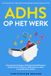ADHD Psiana eCom UG ADHD op het Werk - De Toolbox met 7 Krachtige Hulpmiddelen voor Maximaal Succes: Concentratie Verhogen, Zelforganisatie Beheersen, Productiviteit Vergroten, Medewerkers Leiden & Innerlijke Rust Vinden