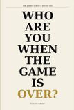 The Jersey Doesn't Define You: Who Are You When the Game Is Over?