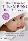 Il bambino da 0 a 3 anni. Guida allo sviluppo fisico, emotivo e comportamentale del bambino