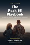 The Peak 65 Playbook: A Step-by-Step System for Social Security, Medicare, Roth Conversions, and Spending Your Savings Without Running Out