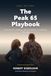 The Peak 65 Playbook: A Step-by-Step System for Social Security, Medicare, Roth Conversions, and Spending Your Savings Without Running Out