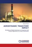 AERODYNAMIC Lap Lambert Academic Publishing Aerodynamic Trajectory Impact: Reliability of Blade Geometry In Compressor and Turbine Application for Power Generation Paperback