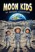 Moon Kids. An Artemis Adventure: A STEM Chapter Book About Kids Living at NASA's Lunar Base (Ages 6-10)