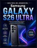 GUÍA Samsung Galaxy / S26 Ultra / GUÍA FÁCIL DEL USUARIO