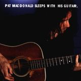 Suburban Pat Macdonald Sleeps With His Guitar