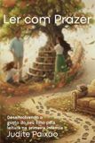 Ler Selo Editorial Proprio Ler com prazer: Desenvolvendo o gosto do seu filho pela leitura na primeira infância Paperback