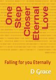 One Step Closer Eternal Love: Falling for you Eternally