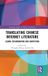 Translating Routledge Studies in Chinese Translation- Translating Chinese Internet Literature