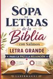 Sopa Biblia Sopa de Letras de la Biblia con Salmos: Letra Grande para Adultos con Puzzles Relajantes y Versículos Inspiradores con Un salmo por página y su sopa de letras para encontrar paz y concentración