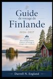 Guide Finland Travel Guide 2026-2027: Plan Smarter, Explore More, and Travel with Confidence