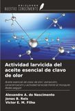 Actividad OmniScriptum SRL Actividad larvicida del aceite esencial de clavo de olor