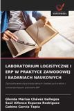 LABORATORIUM OmniScriptum SRL Laboratorium Logistyczne I Erp W Praktyce Zawodowej I Badaniach Naukowych