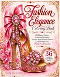 Fashion Elegance Coloring Book: Elegant Fashion Featuring Glamorous Designer Shoes, Beautiful Dresses, Chic Handbags, and Fashion Accessories