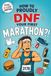 How to Proudly DNF Your First Marathon?!: A Funny Marathon Gift for Men Who Run, Race, Overestimate Themselves, and Occasionally Ignore Good Advice | FULL COLOR EDITION
