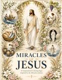 Miracles Of Jesus: 45 Premium Botanical Coloring Pages with Devotions Inspired by the Miracles of Jesus | Facing-Page Scripture Reflections | Adult ... with Bookmarks, Gift Tags & Greeting Cards