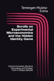 Scrolls Independently Published Scrolls on Experimental Microeconomics and the Hidden Identity Game