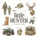 Hunting Book for Toddlers & Kids | Little Hunter: First Words For Little Boys & Girls | Vocabulary Builder: Picture Book with 70 Hunting Words for ... | Perfect Gift for First Hunting Trip