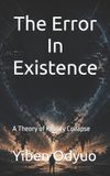 The Bol The Error In Existence: What if reality is not real? A theory of reality collapse. Paperback
