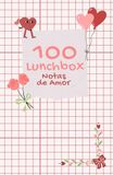 100 Notas de Amor para el Lunchbox: Mensajes románticos para alegrar su día, fortalecer su vínculo y enviar amor en cada comida.