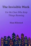 The Invisible Work: For the Ones Who Keep Things Running