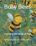 Busy Bees: Learning the Value of Play