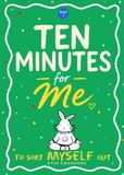 Ten Minutes for Me: 30 Days to Reset, Reflect, and Refocus