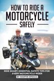How RIDE SMART How to Ride a Motorcycle Safely