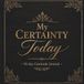 My Certainty Today: 90-Day Gratitude Journal