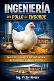 Ingeniería del pollo de Engorde: 42 días sin margen para improvisar