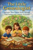 The Little Genealogist: Discover Your Family Story Through Fun Games and Creative Activities